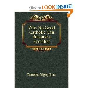   Why No Good Catholic Can Become a Socialist Kenelm Digby Best Books