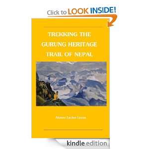 Trekking The Gurung Heritage Trail of Nepal Alonzo Lucius Lyons 