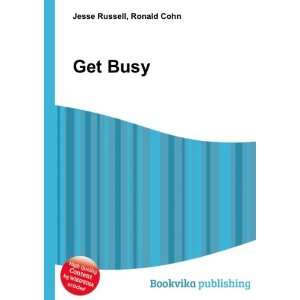  Get Busy Ronald Cohn Jesse Russell Books