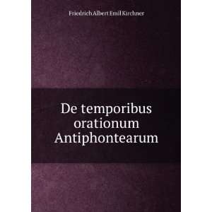   orationum Antiphontearum Friedrich Albert Emil Kirchner Books