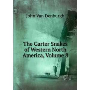  The Garter Snakes of Western North America, Volume 8: John 
