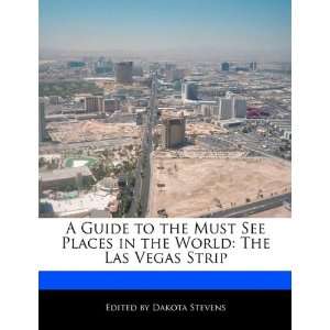  A Guide to the Must See Places in the World The Las Vegas 