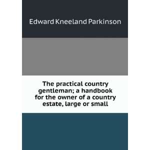   of a country estate, large or small Edward Kneeland Parkinson Books