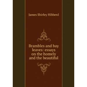 Brambles and bay leaves essays on the homely and the beautiful James 