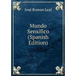    Mundo SensÃ­fico (Spanish Edition) JosÃ© Roman Leal Books