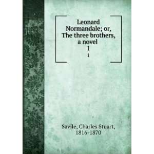  Leonard Normandale; or, The three brothers, a novel . 1 