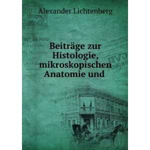   , mikroskopischen Anatomie und .: Alexander Lichtenberg: Books