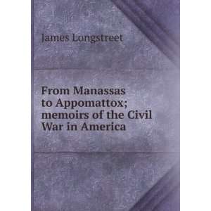  ; memoirs of the Civil War in America: James Longstreet: Books