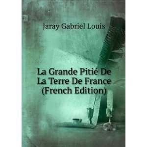   © De La Terre De France (French Edition) Jaray Gabriel Louis Books