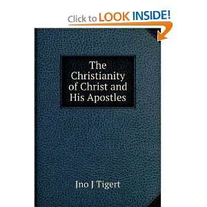  The Christianity of Christ and His Apostles Jno J Tigert Books