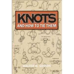  Knots and How to Tie Them [Hardcover] Walter B. Gibson 