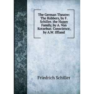  The German Theatre The Robbers, by F. Schiller. the Happy 