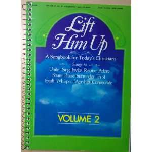  Lift Him Up, a Songbook for Todays Christians (vol. 2 