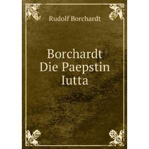  Borchardt Die Paepstin Iutta Rudolf Borchardt Books