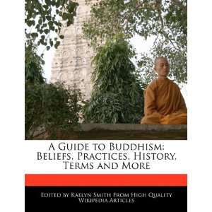  A Guide to Buddhism Beliefs, Practices, History, Terms 