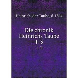    Die chronik Heinrichs Taube. 1 3 der Taube, d.1364 Heinrich Books
