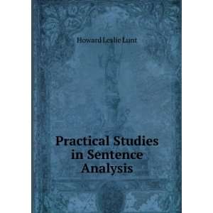  Practical Studies in Sentence Analysis Howard Leslie Lunt Books