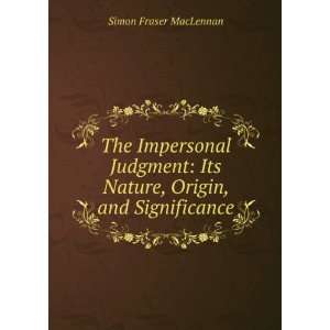   : Its Nature, Origin, and Significance: Simon Fraser MacLennan: Books