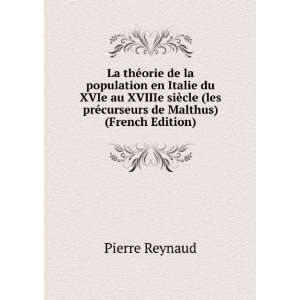   les prÃ©curseurs de Malthus) (French Edition) Pierre Reynaud Books