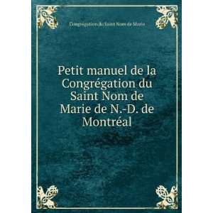  Petit manuel de la CongrÃ©gation du Saint Nom de Marie de N 