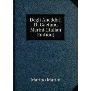   Aneddoti Di Gaetano Marini (Italian Edition) Marino Marini Books