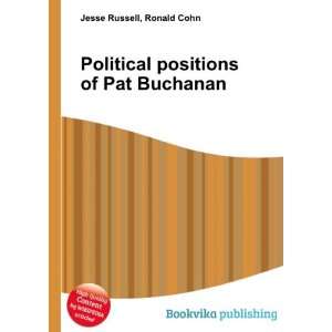   Political positions of Pat Buchanan: Ronald Cohn Jesse Russell: Books