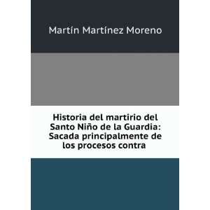   de los procesos contra . MartÃ­n MartÃ­nez Moreno Books