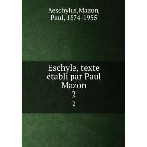  Eschyle, texte Ã©tabli par Paul Mazon. 2: Mazon, Paul 