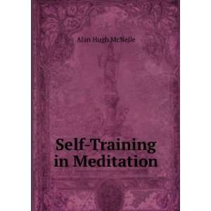  Self Training in Meditation Alan Hugh McNeile Books