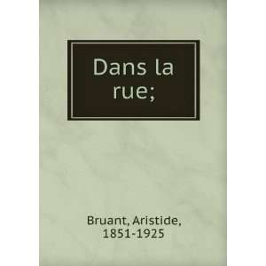  Dans la rue; Aristide, 1851 1925 Bruant Books