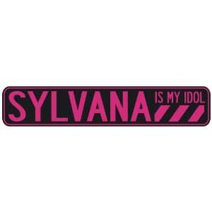   SYLVANA IS MY IDOL  STREET SIGN