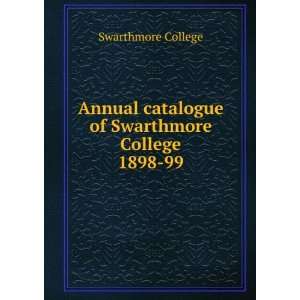   catalogue of Swarthmore College. 1898 99 Swarthmore College Books