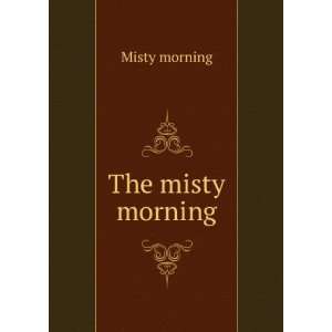 The misty morning Misty morning Books