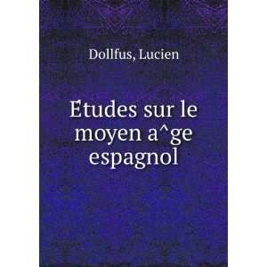  EÌtudes sur le moyen aÌge espagnol Lucien Dollfus 
