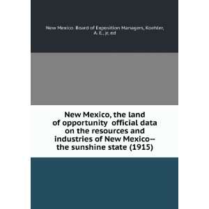   sunshine state (1915): Koehler, A. E., jr, ed New Mexico. Board of