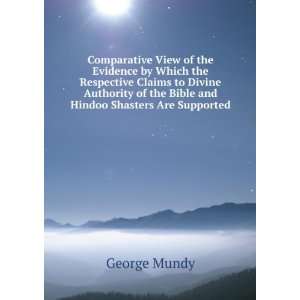   of the Bible and Hindoo Shasters Are Supported: George Mundy: Books