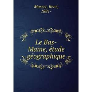   Le Bas Maine, Ã©tude gÃ©ographique RenÃ©, 1881  Musset Books