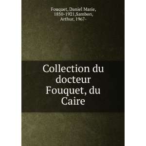  Collection du docteur Fouquet, du Caire: Daniel Marie 