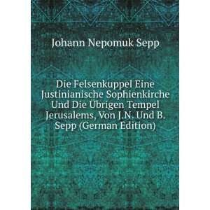   , Von J.N. Und B. Sepp (German Edition) Johann Nepomuk Sepp Books