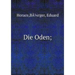  Die Oden; BÃ?Â¼rger, Eduard Horace Books