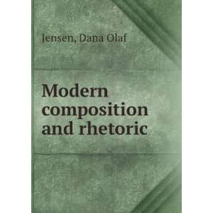  Modern composition and rhetoric: Dana Olaf Jensen: Books