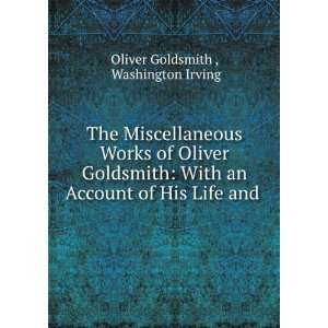   Account of His Life and . Washington Irving Oliver Goldsmith  Books