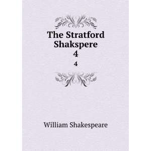  The Stratford Shakspere. 4: William Shakespeare: Books