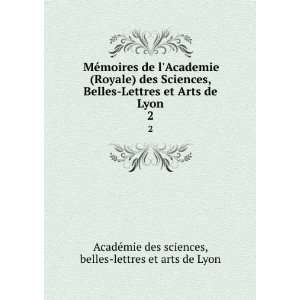  de lAcademie (Royale) des Sciences, Belles Lettres et Arts de Lyon 