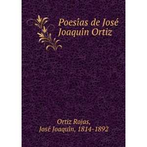   JoseÌ JoaquiÌn Ortiz JoseÌ JoaquiÌn, 1814 1892 Ortiz Rojas Books