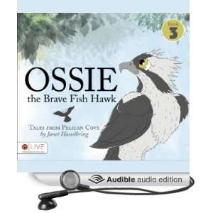  Ossie the Brave Fish Hawk Tales From Pelican Cove Book 3 