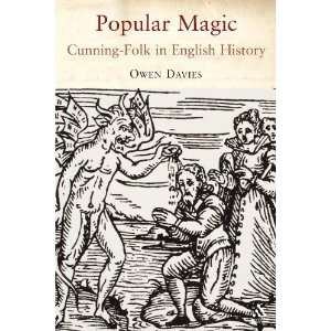   Magic: Cunning folk in English History [Paperback]: Owen Davies: Books
