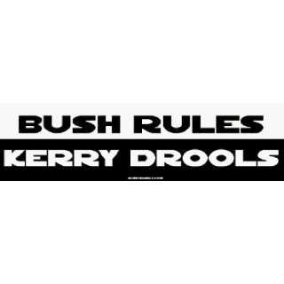  Bush Rules Kerry Drools Bumper Sticker: Automotive