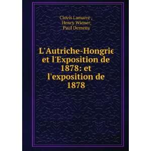   exposition de 1878: Henry Wiener, Paul Demeny Clovis Lamarre : Books