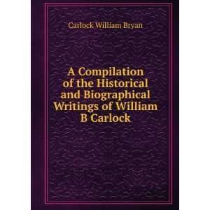   Writings of William B Carlock: Carlock William Bryan: Books